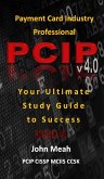 Payment Card Industry Professional (PCIP) v4.0: Your Ultimate Study Guide to Success (eBook, ePUB) Payment Card Industry Professional (PCIP) v4.0: Your Ultimate Study Guide to Success (eBook, ePUB)