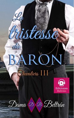 La tristesse du Baron (Chevaliers, #3) (eBook, ePUB) - Beltrán, Dama