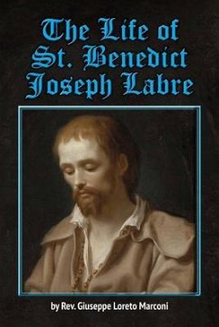 The Life of St. Benedict Joseph Labre (eBook, ePUB) - Marconi, Rev. Giuseppe Loreto