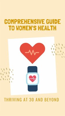 Thriving at 30 and Beyond A Comprehensive Guide to Women Health (eBook, ePUB) - Wanee
