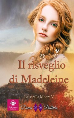 Il risveglio di Madeleine (Le sorelle Moore, #5) (eBook, ePUB) Cover Il risveglio di Madeleine (Le sorelle Moore, #5) (eBook, ePUB)