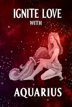 Ignite Love With Aquarius (Unveiling Love's Magic, #11) (eBook, ePUB) - Seraphina, Stellazara