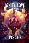 Ignite Love With Pisces (Unveiling Love's Magic, #12) (eBook, ePUB) Ignite Love With Pisces (Unveiling Love's Magic, #12) (eBook, ePUB)