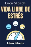 Vida Libre De Estrés (Colección Vida Equilibrada, #5) (eBook, ePUB)