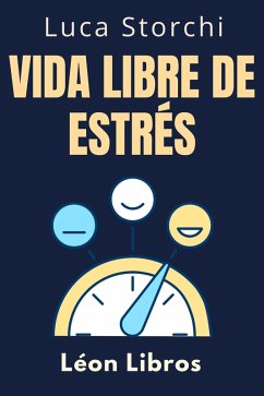 Vida Libre De Estrés (Colección Vida Equilibrada, #5) (eBook, ePUB) - Libros, León; Storchi, Luca