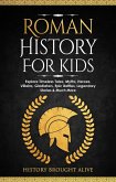Roman History for Kids: Explore Timeless Tales, Myths, Heroes, Villains, Gladiators, Epic Battles, Legendary Stories & Much More (eBook, ePUB)