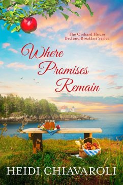 Where Promises Remain (The Orchard House Bed and Breakfast Series, #7) (eBook, ePUB) - Chiavaroli, Heidi