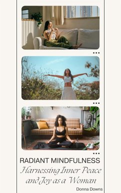 Cover Radiant Mindfulness: Harnessing Inner Peace and Joy as a Woman (eBook, ePUB)