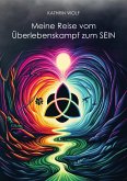 Meine Reise vom Überlebenskampf zum SEIN (eBook, ePUB)