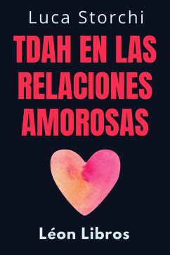 TDAH En Las Relaciones Amorosas (Colección Vida Equilibrada, #9) (eBook, ePUB) - Libros, León; Storchi, Luca