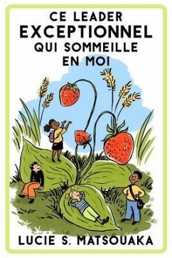 Ce Leader Exceptionnel Qui Sommeille En Moi (eBook, ePUB) - Matsouaka, Lucie S