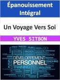 Épanouissement Intégral : Un Voyage Vers Soi (eBook, ePUB)