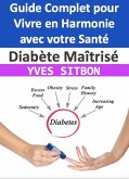 Diabète Maîtrisé : Guide Complet pour Vivre en Harmonie avec votre Santé (eBook, ePUB)