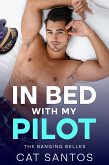 In Bed With My Pilot (The Banging Belles, #1) (eBook, ePUB)