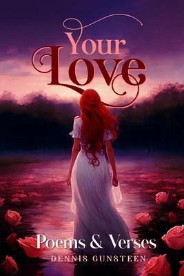 YOUR LOVE POEMS AND VERSES (eBook, ePUB) YOUR LOVE POEMS AND VERSES (eBook, ePUB)