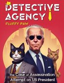 Detective Agency &quote;Fluffy Paw&quote;: The Case of Assassination Attempt on US President (eBook, ePUB)