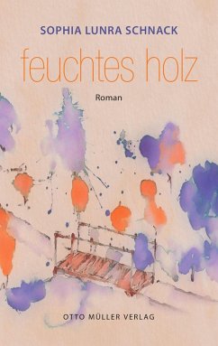 feuchtes holz (eBook, ePUB) - Schnack, Sophia Lunra