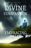 Divine Compassion - Embracing Peace (eBook, ePUB) Divine Compassion - Embracing Peace (eBook, ePUB)