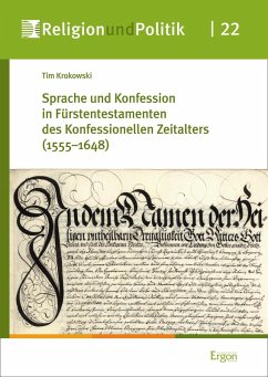 Sprache und Konfession in Fürstentestamenten des Konfessionellen Zeitalters (1555-1648) (eBook, PDF) - Krokowski, Tim