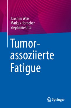 Tumorassoziierte Fatigue (eBook, PDF) - Weis, Joachim; Horneber, Markus; Otto, Stephanie