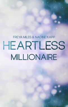 Heartless Millionaire (eBook, ePUB) - Miles, Freya; Kapp, Nadine