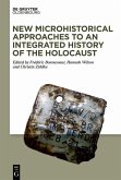 New Microhistorical Approaches to an Integrated History of the Holocaust (eBook, PDF)