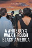 A WHITE GUY'S WALK THROUGH BLACK AMERICA (eBook, ePUB)