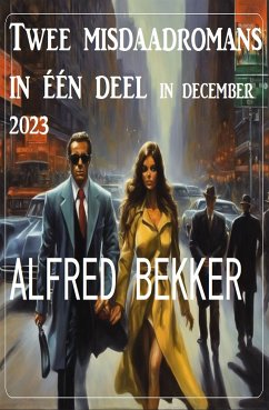 Twee misdaadromans in één deel in december 2023 (eBook, ePUB) - Bekker, Alfred