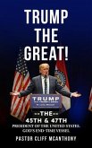 TRUMP THE GREAT! THE 45TH & 47TH PRESIDENT OF THE UNITED STATES. GOD'S END-TIME VESELL (eBook, ePUB)