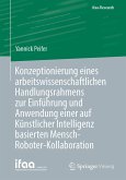Konzeptionierung eines arbeitswissenschaftlichen Handlungsrahmens zur Einführung und Anwendung einer auf Künstlicher Intelligenz basierten Mensch-Roboter-Kollaboration (eBook, PDF)