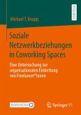 Soziale Netzwerkbeziehungen in Coworking Spaces (eBook, PDF)