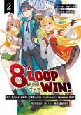 8th Loop for the Win! With Seven Lives' Worth of XP and the Third Princess's Appraisal Skill, My Behemoth and I Are Unstoppable! Volume 2 (eBook, ePUB)