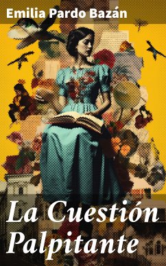 La Cuestión Palpitante (eBook, ePUB) - Pardo Bazán, Emilia