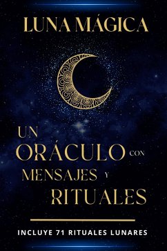 Luna mágica: Un oráculo con mensajes y rituales (eBook, ePUB) - Esotérica, Esencia