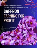 Saffron Farming for Profit : A Comprehensive Guide to Successful Cultivation and Business (eBook, ePUB)