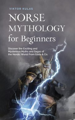 Cover Norse Mythology for Beginners: Discover the Exciting and Mysterious Myths and Sagas of the Nordic World From Edda & Co. (eBook, ePUB)