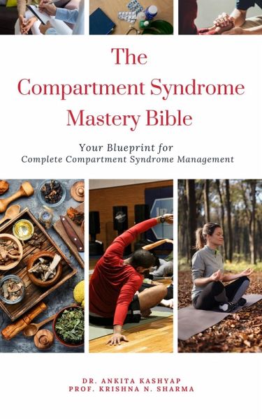 The Compartment Syndrome Mastery Bible: Your Blueprint for Complete Compartment Syndrome Management (eBook, ePUB)