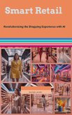 Smart Retail: Revolutionizing the Shopping Experience with AI (eBook, ePUB)