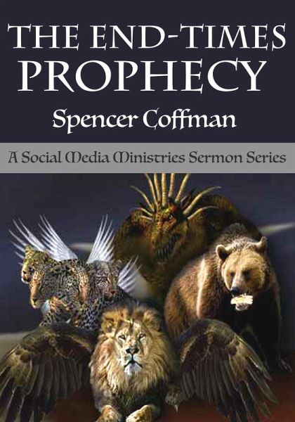 The End-Times Prophecy: A Social Media Ministries Sermon Series (eBook, ePUB) The End-Times Prophecy: A Social Media Ministries Sermon Series (eBook, ePUB)