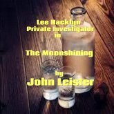 Lee Hacklyn Private Investigator in The Moonshining (eBook, ePUB) Lee Hacklyn Private Investigator in The Moonshining (eBook, ePUB)