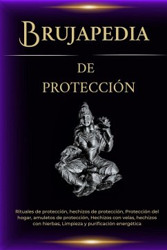 Brujapedia de Protección. Hechizos de Protección y limpieza energética (eBook, ePUB) - Esotérica, Esencia