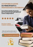 Autopubblicazione da Principiante a Professionista Retribuito (eBook, ePUB)