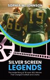 Silver Screen Legends: The Inside Story of 10 Iconic NFL Movies That Changed Football and Cinema (eBook, ePUB)