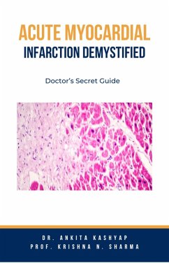 Acute Myocardial Infarction Demystified: Doctor's Secret Guide (eBook, ePUB) - Kashyap, Ankita; Sharma, Krishna N.