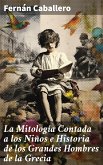 La Mitología Contada a los Niños e Historia de los Grandes Hombres de la Grecia (eBook, ePUB)