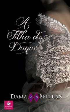 A filha do Duque (As filhas, #3) (eBook, ePUB) - Beltrán, Dama
