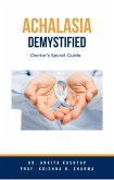 Achalasia Demystified: Doctor's Secret Guide (eBook, ePUB)