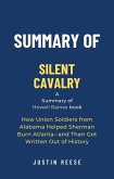 Summary of Silent Cavalry by Howell Raines: How Union Soldiers from Alabama Helped Sherman Burn Atlanta--and Then Got Written Out of History (eBook, ePUB)
