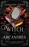 The Witch of Arcanoria (Five Queens Prophecy, #0.5) (eBook, ePUB)