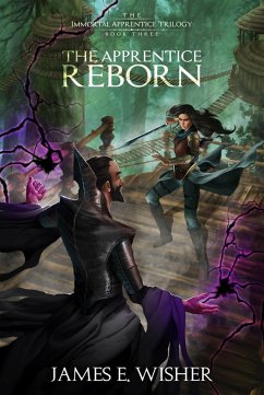 The Apprentice Reborn (The Immortal Apprentice Trilogy, #3) (eBook, ePUB) - Wisher, James E.